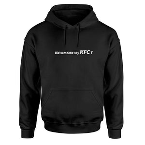 Did Someone Say KFC? Hoodie