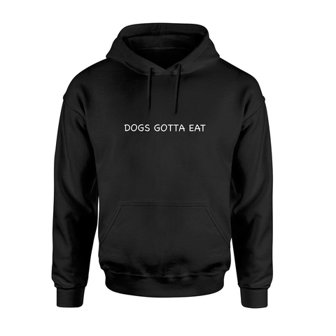 Dogs Gotta Eat Hoodie