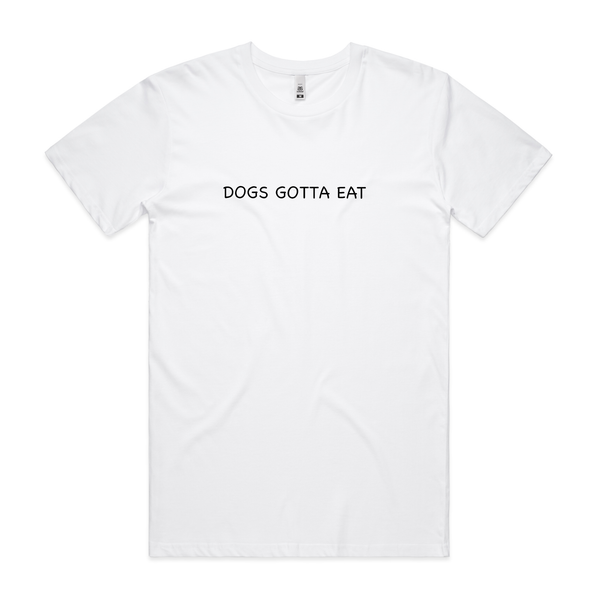 Dogs Gotta Eat T-shirt