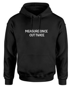 Measure Once Hoodie