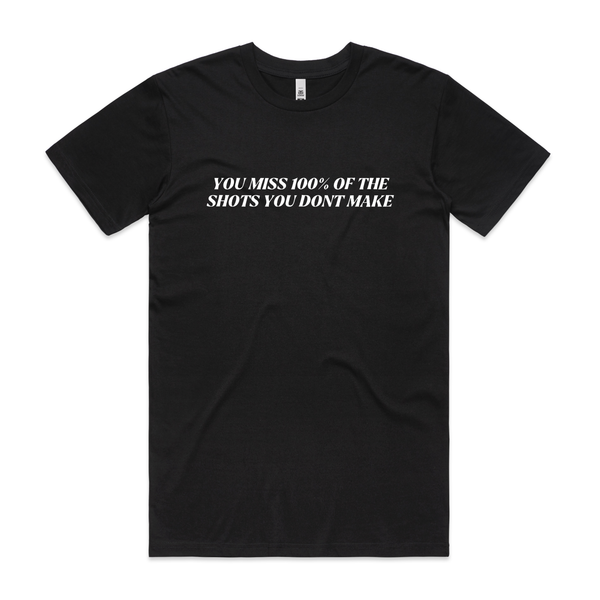 You Miss 100% of the Shots T-shirt